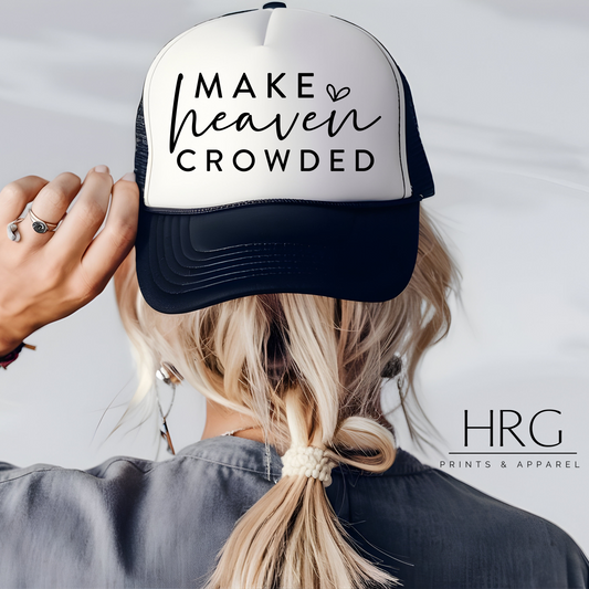 Faith trucker hat, inspirational hat, Christian trucker hat, religious hat, Make Heaven Crowded hat, adjustable snapback hat, faith accessories, church hat, spiritual hat, faith fashion, HRG Prints and Apparel